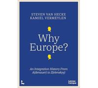Why Europe?: An Integration History From A(denauer) to Z(elenskyy) (Lannoo Campus)