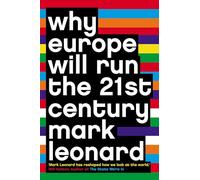 WHY EUROPE WILL RUN THE 21ST CENTURY: A Visionary Study of the EU, Global Democracy, and International Relations