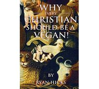 Why Every Christian Should Be A Vegan
