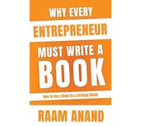 Why Every Entrepreneur Must Write A Book: How to use a Book as a Strategy (BaaS): How to use Book as a Strategy (BaaS)