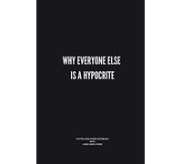 Why Everyone Else is a Hypocrite: Dotted Grid Paper Notebook with Lined Index Pages