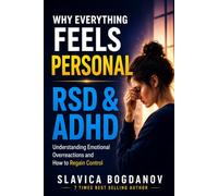 WHY EVERYTHING FEELS PERSONAL: RSD & ADHD - Understanding Emotional Overreaction and How to Regain Control (ADHD for Women - The Series That Explains ... Always Felt but Could Never Fully Name)