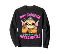 Why Exercise When You Can Accessorise Funny Sloth Sweatshirt