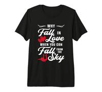 Why Fall in Love Skydive Parachute Skydiver Love Skydiving Premium T-Shirt