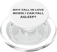 Why fall in love when I can fall sleep for Sarcastic People PopSockets PopGrip for MagSafe