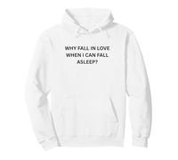 Why fall in love when I can fall sleep for Sarcastic People Pullover Hoodie