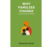 Why Families Change: A Parents Guide for Children