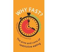 Why Fast? : The Pros and Cons of Restrictive Eating