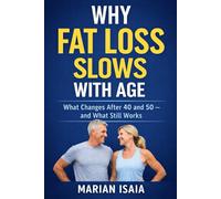 Why Fat Loss Slows With Age: What Changes After 40 and 50 - and What Still Works (Understanding Fat Loss)