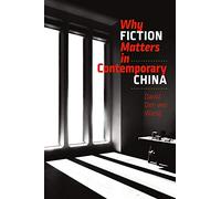 Why Fiction Matters in Contemporary China (The Mandel Lectures in the Humanities at)