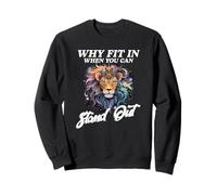 WHY FIT IN WHEN YOU CAN STAND OUT Sweatshirt