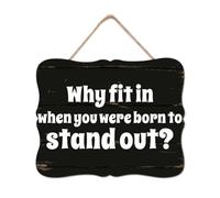 Why Fit in When You were Born to Stand Out Wood Signs Classic Wall Plaque Saying Quotes Door Sign Home Wall Decoration for Home Bathroom Indoor Kitchen Garden Housewarming Gift 8x10in