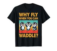 Why Fly When You Can Waddle Cute Penguin Lover Retro Penguin T-Shirt