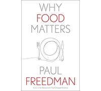 Why Food Matters (Why X Matters S.) (Why X Matters Series)