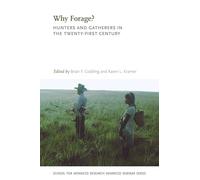Why Forage?: Hunters and Gatherers in the Twenty-First Century (Advanced Seminar Series)