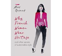 Why French Women Wear Vintage: and other secrets of sustainable style