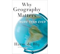 Why Geography Matters, More Than Ever: (2nd Revised edition)