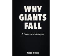 Why Giants Fall: A Structural Autopsy