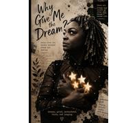 Why Give Me the Dream? The Sons I Cannot Hold Notes from the Border Between Dream and Waking: "There are no answers here. Only witness."