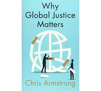 Why Global Justice Matters : Moral Progress in a Divided World