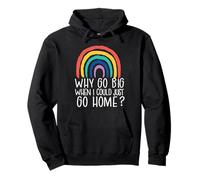 WHY GO BIG WHEN I COULD JUST GO HOME? Rainbow Introvert Meme Pullover Hoodie