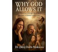 Why God Allows It: Unlocking Divine Mysteries Behind Human Suffering