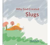 Why God Created - Slugs