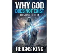 Why God Does Not Exist: Beyond Belief