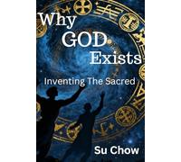 Why God Exists: Inventing the Sacred