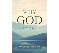 Why God Hides: And Where to Find Him