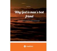 Why God is man's best friend: ...and why everything that disputes this is really just smoke and mirrors