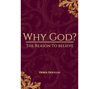 Why God? The Reason to Believe