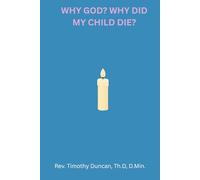 WHY GOD? WHY DID MY CHILD DIE?
