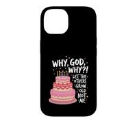 Why God Why We Had A Deal Let The Others Grow Old Not Me Case for iPhone 14