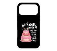 Why God Why We Had A Deal Let The Others Grow Old Not Me Case for iPhone 17 Pro Max