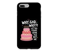 Why God Why We Had A Deal Let The Others Grow Old Not Me Case for iPhone 7 Plus/8 Plus
