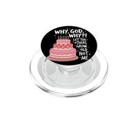 Why God Why We Had A Deal Let The Others Grow Old Not Me PopSockets PopGrip for MagSafe