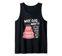 Why God Why We Had A Deal Let The Others Grow Old Not Me Tank Top