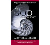 Why God Won't Go Away - Engaging with the New Atheism