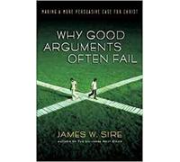 Why good arguments often fail: Making A More Persuasive Case For Christ