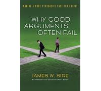 Why good arguments often fail: Making A More Persuasive Case For Christ