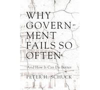 Why Government Fails So Often - And How It Can Do Better