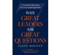 Why Great Leaders Ask Great Questions: The 7 essential reflections for every asp
