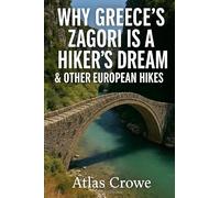 Why Greece's Zagori Is A Hiker's Dream & Other European Hikes