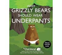 Why Grizzly Bears Should Wear Underpants (Volume 4) (The Oatmeal)