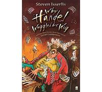 Why Handel Waggled His Wig – Faber & Faber