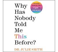 Why Has Nobody Told Me This Before?