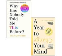 Why Has Nobody Told Me This Before? By Dr Julie Smith & A Year to Change Your Mind By Dr Lucy Maddox 2 Books Collection Set