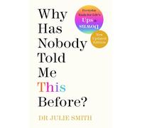 Why Has Nobody Told Me This Before? Medicine Nursing by Dr Julie Smith Paperback