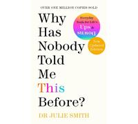 Why Has Nobody Told Me This Before?: The No 1 Sunday Times Bestseller 2022 by Ju